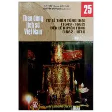 Theo dòng lịch sử Việt Nam 25- Từ Lê Thần Tông (Hạ) (1649-1662) đến Lê Huyền Tông (1662-1671)
