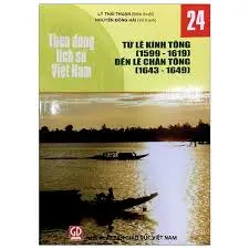 Theo dòng lịch sử Việt Nam 24- Từ Lê Kính Tông (1599-1619) đến Lê Chân Tông (1643-1649)