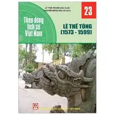 Theo dòng lịch sử Việt Nam 23- Từ Lê Thế Tông (1573-1599)