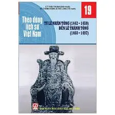 Theo dòng lịch sử Việt Nam 19- Từ Lê Nhân Tông (1442-1459) đến Lê Thánh Tông) (1460-1497)