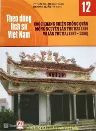 Theo dòng lịch sử Việt Nam 12- Cuộc kháng chiến chống quân Mông Nguyên lần thứ hai 1285 và lần thứ ba (1287-1288)