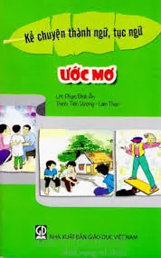 Kể chuyện thành ngữ, tục ngữ ước mơ
