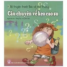 Bộ truyện tranh bảo vệ môi trường câu chuyện về kẹo cao su