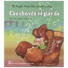 Bộ truyện tranh bảo vệ môi trường câu chuyện về giày da