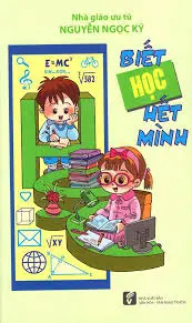 Biết học hết mình