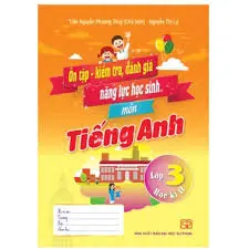 Ôn tập-kiểm tra, đánh giá năng lực học sinh môn Tiếng Anh lớp 3 học kì II