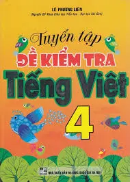 Tuyển tập đề kiểm tra Tiếng Việt 4