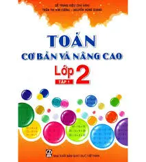 Toán cơ bản và nâng cao lớp 2 tập một