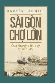 Sài Gòn chợ Lớn qua những tư liệu quý trước 1945