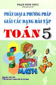 Phân loại và phương pháp giải các dạng bài tập toán 5