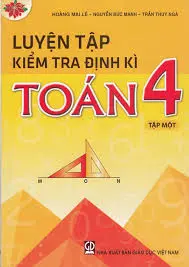 Luyện tập kiểm tra định kì toán 4 tập một