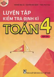 Luyện tập kiểm tra định kì toán 4 tập hai