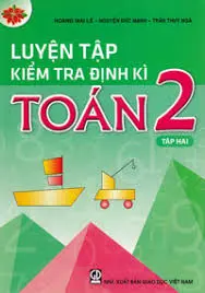 Luyện tập kiểm tra định kì toán 2 tập hai