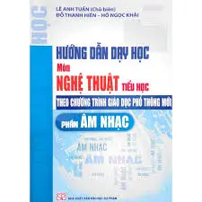 Hướng dẫn dạy học môn nghệ thuật tiểu học theo CT GDPT mới phần âm nhạc