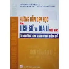 Hướng dẫn dạy học môn Lịch sử và Địa lí tiểu học theo CT GDPT mới