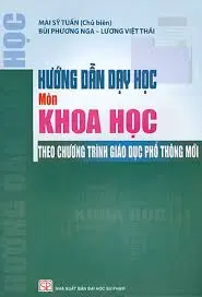 Hướng dẫn dạy học môn Khoa học theo CTGDPT mới