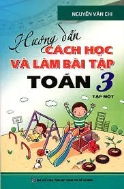 Hướng dẫn cách học và làm bài tập toán 3 tập một