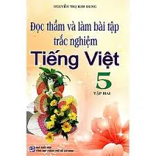 Đọc thầm và làm bài tập trắc nghiệm Tiếng Việt 5 tập hai