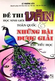 Đề thi văn học sinh giỏi toàn quốc và những bài được giải bậc tiểu học