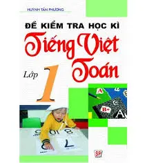 Đề kiểm tra học kì Tiếng Việt Toán 1