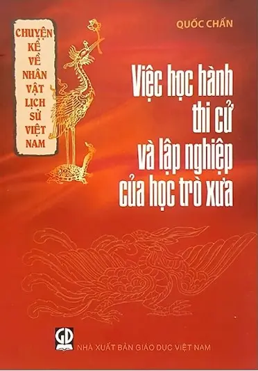 Chuyện kể về nhân vật lịch sử Việt Nam-Việc học hành thi cử và lập nghiệp của học trò xưa