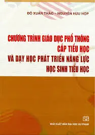 Chương trình giáo dục phổ thông cấp tiểu học và dạy học phát triển năng lực học sinh tiểu học