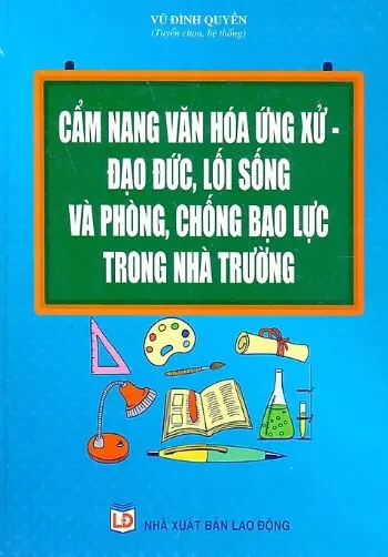 Cẩm nang văn hóa ứng xử-đạo đức lối sống và phòng chống bạo lực trong nhà trường
