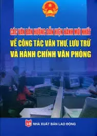 Các văn bản hướng dẫn hiện hành mới nhất về công tác văn thư, lưu trữ và hành chính văn phòng