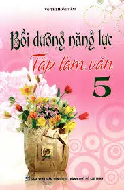 Bồi dưỡng năng lực tập làm văn 5