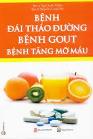 Bệnh đái tháo đường, bệnh gout, bệnh tăng mỡ máu