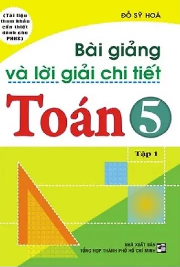 Bài giảng và lời giải chi tiết Toán 5 tập 1