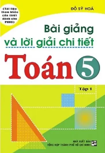 Bài giảng và lời giải chi tiết Toán 5 tập 1