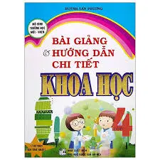 Bài giảng và hướng dẫn chi tiết Khoa học lớp 4