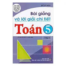 Bài giải và lời giải chi tiết Toán 5 tập hai