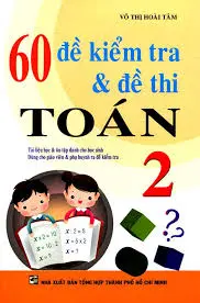 60 đề kiểm tra và đề thi toán 2