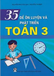35 đề ôn luyện và phát triển toán 3