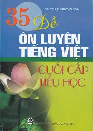 35 đề ôn luyện Tiếng Việt cuối cấp Tiểu học