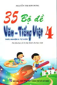 35 bộ đề Văn-Tiếng Việt 4 trắc nghiệm và tự luận