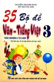 35 bộ đề Văn-Tiếng Việt 3 trắc nghiệm và tự luận