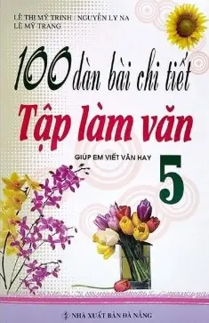100 dàn bài chi tiết tập làm văn 5