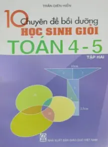 10 chuyên đề bồi dưỡng học sinh giỏi toán 4-5 tập hai