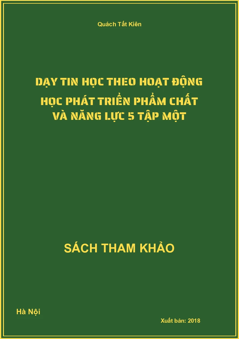 Dạy tin học theo hoạt động học phát triển phẩm chất và năng lực 5 tập một