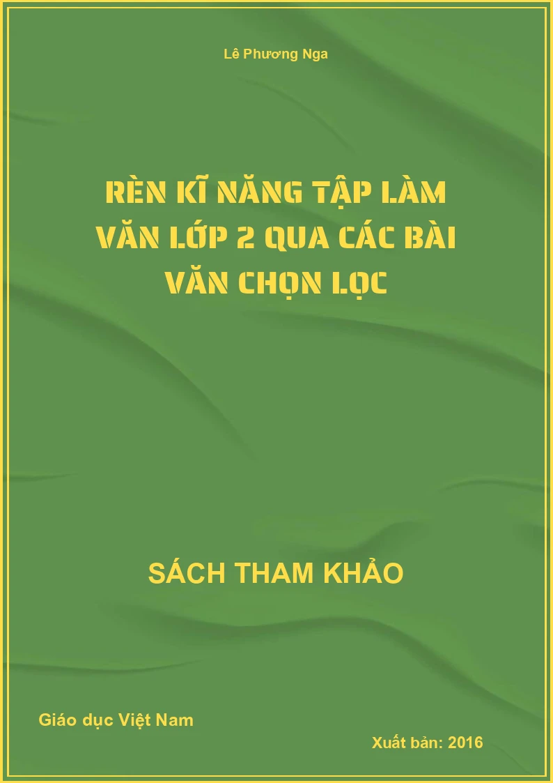 Rèn kĩ năng tập làm văn lớp 2 qua các bài văn chọn lọc