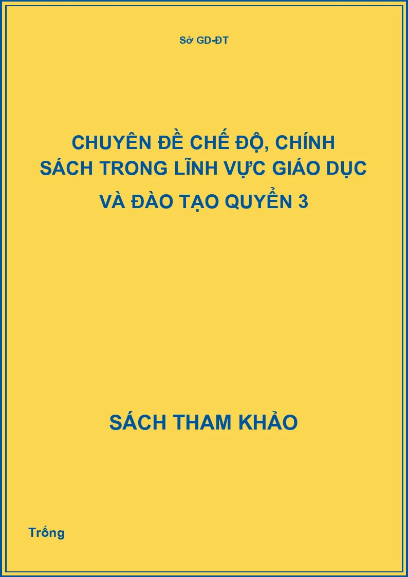 Chuyên đề chế độ, chính sách trong lĩnh vực giáo dục và đào tạo quyển 3