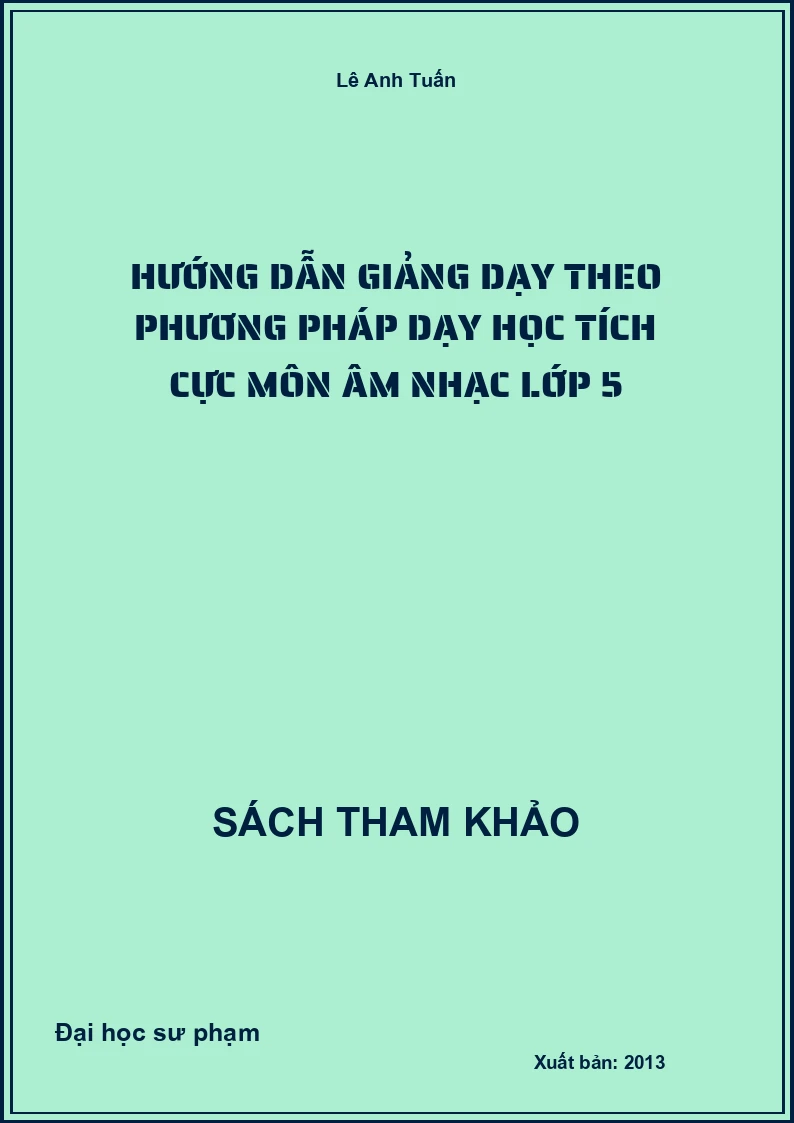 Hướng dẫn giảng dạy theo phương pháp dạy học tích cực môn âm nhạc lớp 5