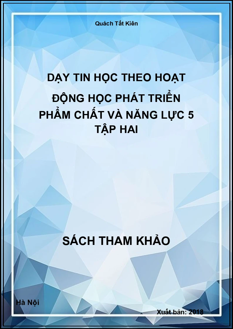 Dạy tin học theo hoạt động học phát triển phẩm chất và năng lực 5 tập hai