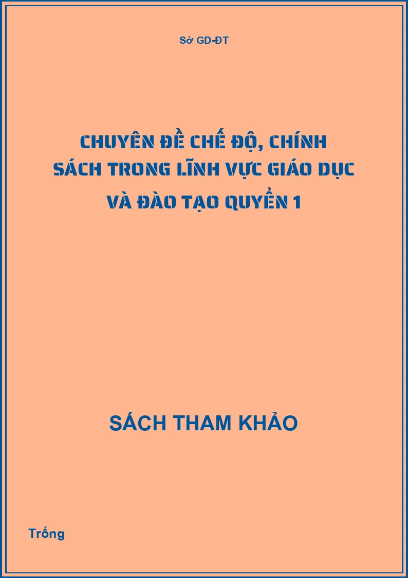 Chuyên đề chế độ, chính sách trong lĩnh vực giáo dục và đào tạo quyển 1