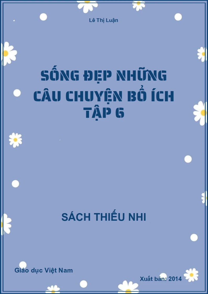 Sống đẹp những câu chuyện bổ ích tập 6