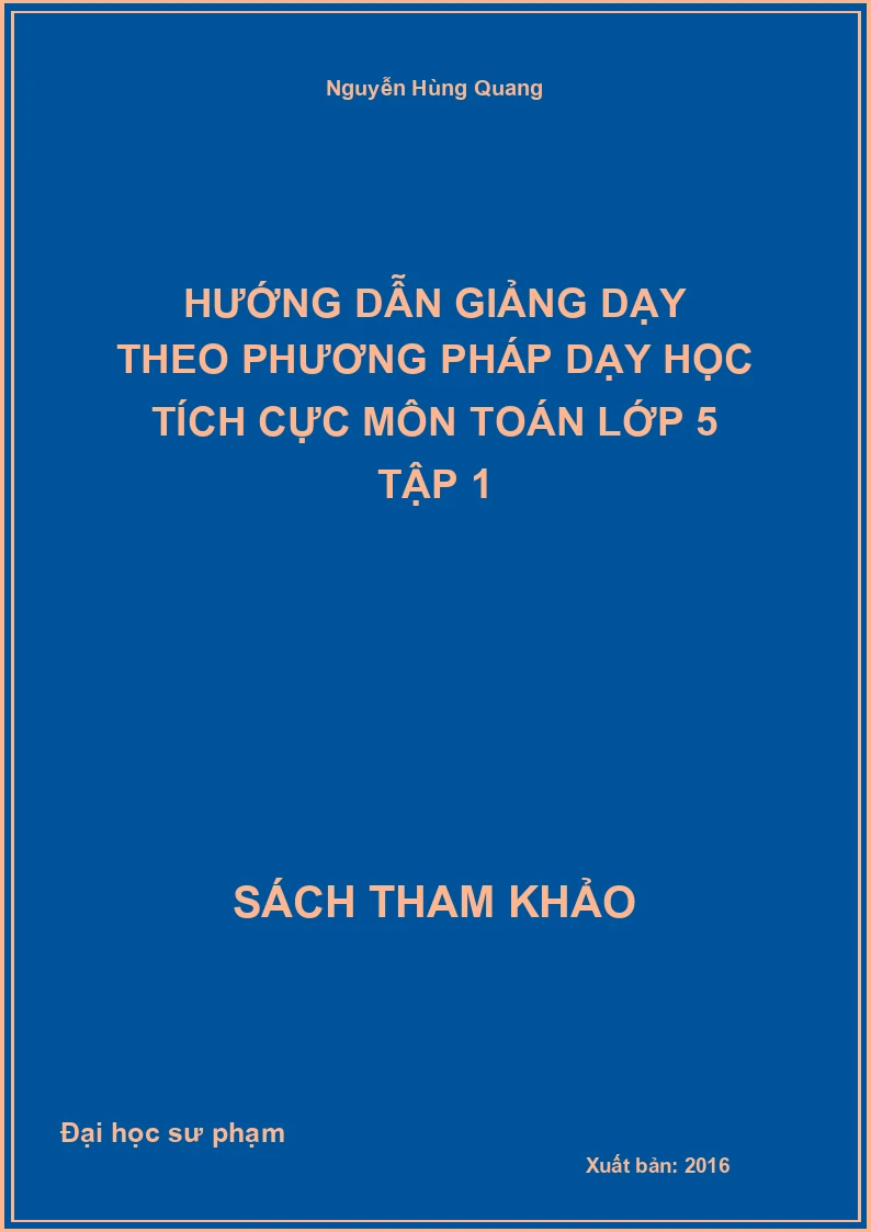 Hướng dẫn giảng dạy theo phương pháp dạy học tích cực môn Toán lớp 5 tập 1