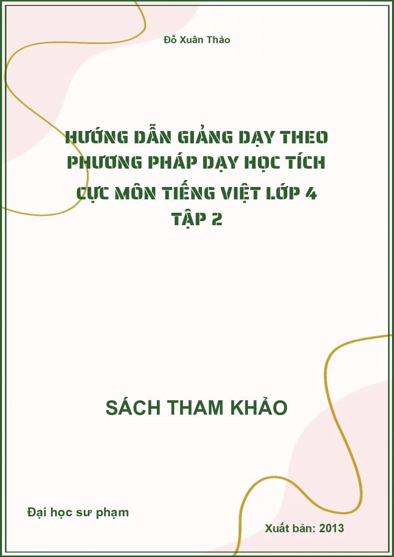 Hướng dẫn giảng dạy theo phương pháp dạy học tích cực môn Tiếng Việt lớp 4 tập 2